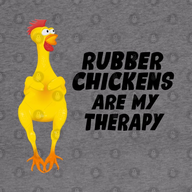 Rubber Chickens are my therapy by Mysticalart